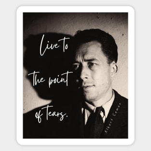 Albert Camus black and white portrait and quote: Live to the point of tears Sticker